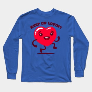 Keep on lovin'! Long Sleeve T-Shirt